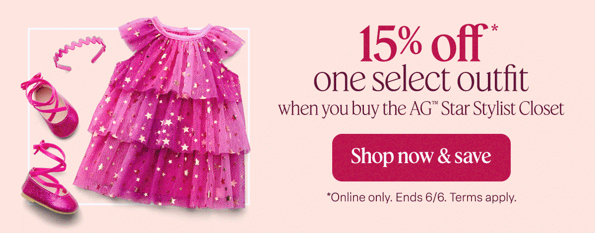 15% off one select outfit when you buy the AG Star Stylist Closet. Shop now and save. Online Only. Terms Apply.