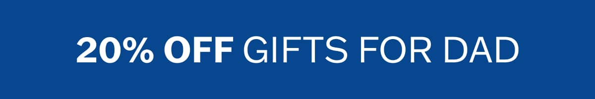 20% Off Gifts for Dad