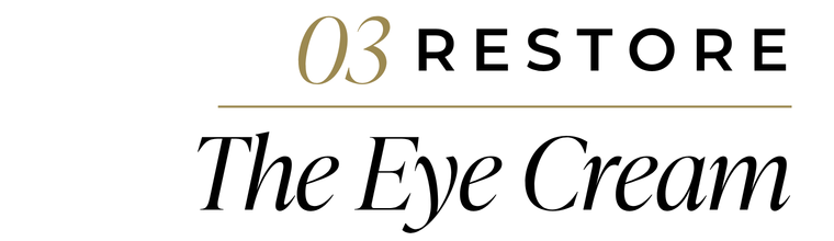 03 Restore | The Eye Cream