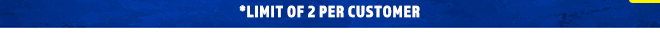 Limit Of 2 Per Customer