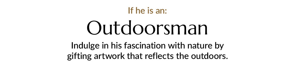 Outdoorsy artwork he will love