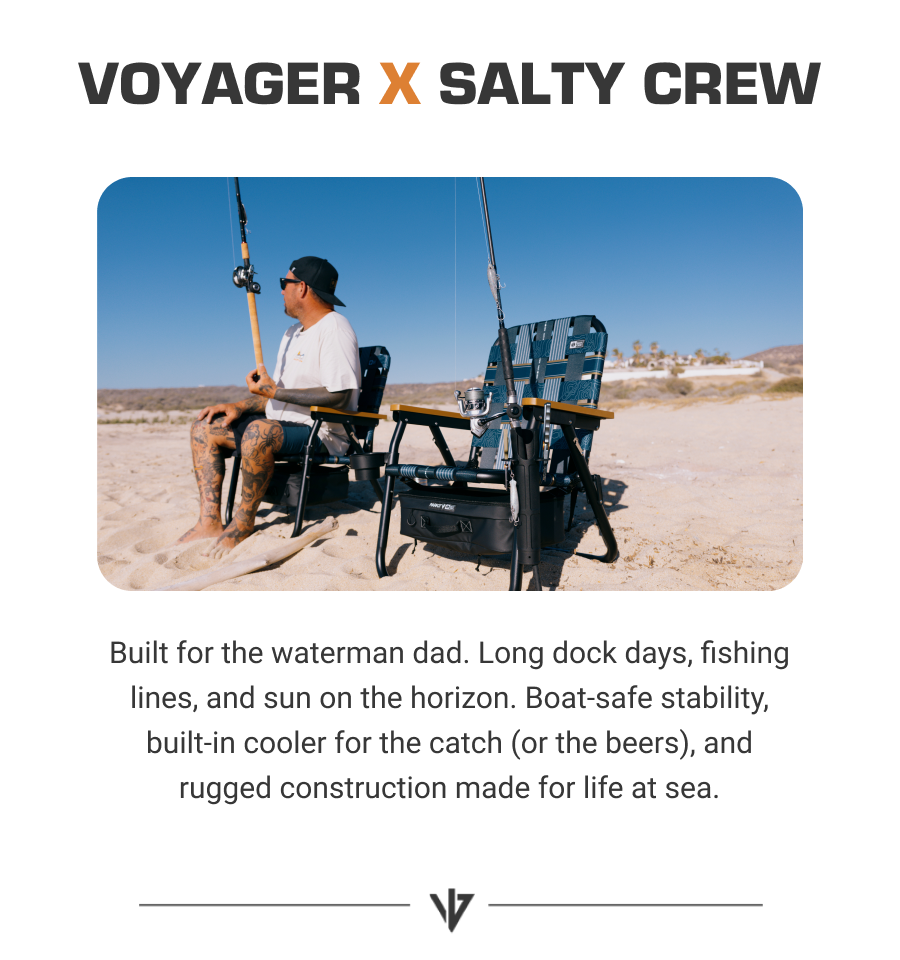 VOYAGER x SALTY CREW Built for the waterman dad. Long dock days, fishing lines, and sun on the horizon. Boat-safe stability, built-in cooler for the catch (or the beers), and rugged construction made for life at sea.