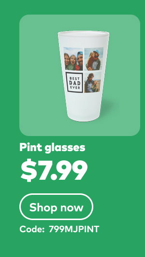$7.99 pint glasses. Code: 799MJPINT. Shop now.