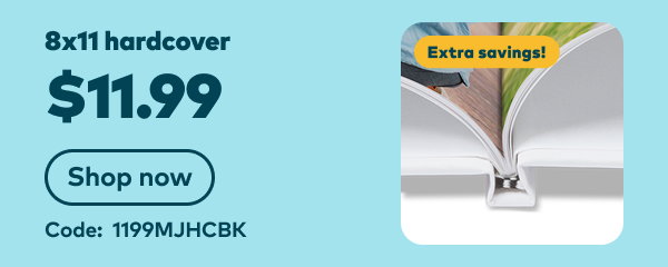 Extra savings! 8x11 hardcover $11.99. Code: 1199MJHCBK. Shop now.