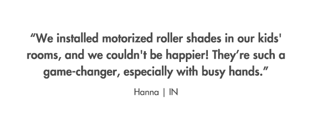 we'll let you do the bragging for us, everyone loves their motorized shades
