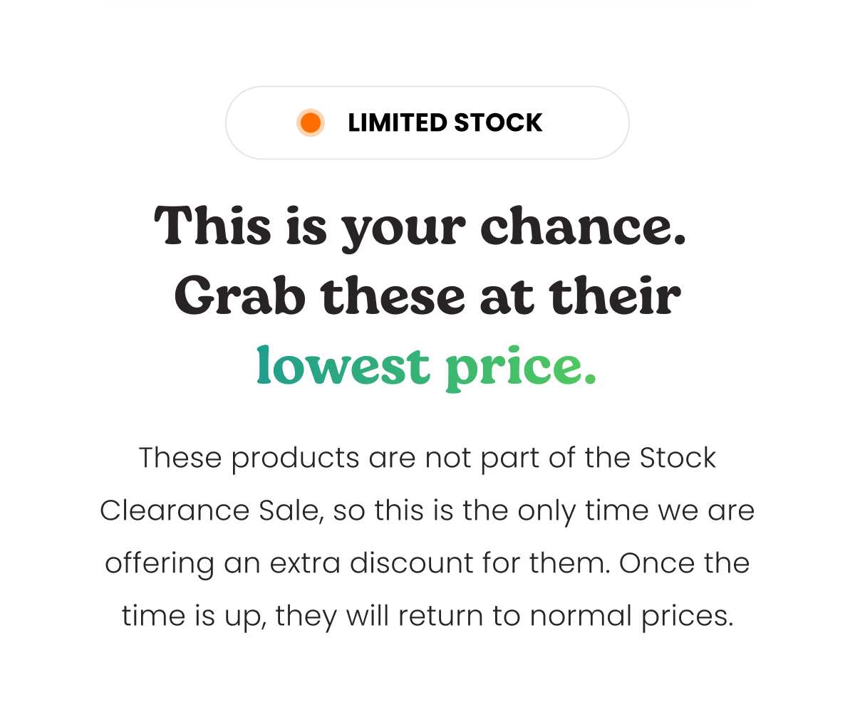 This is your chance. Grab these at their lowest price.