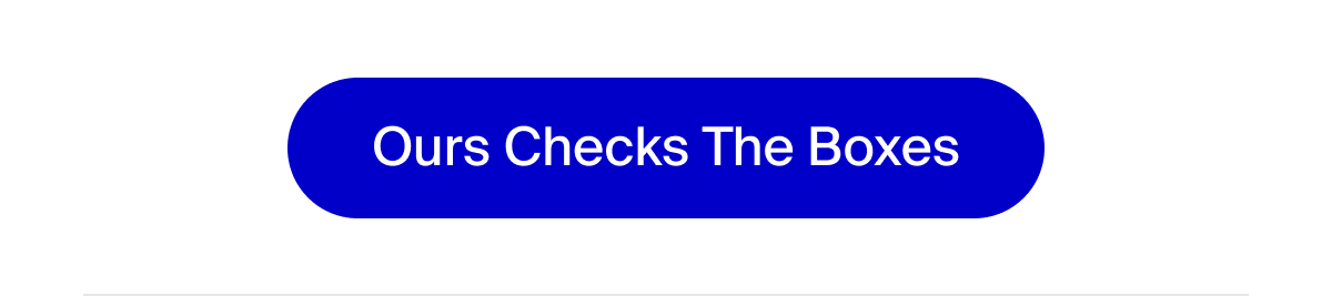 Ours Checks The Boxes