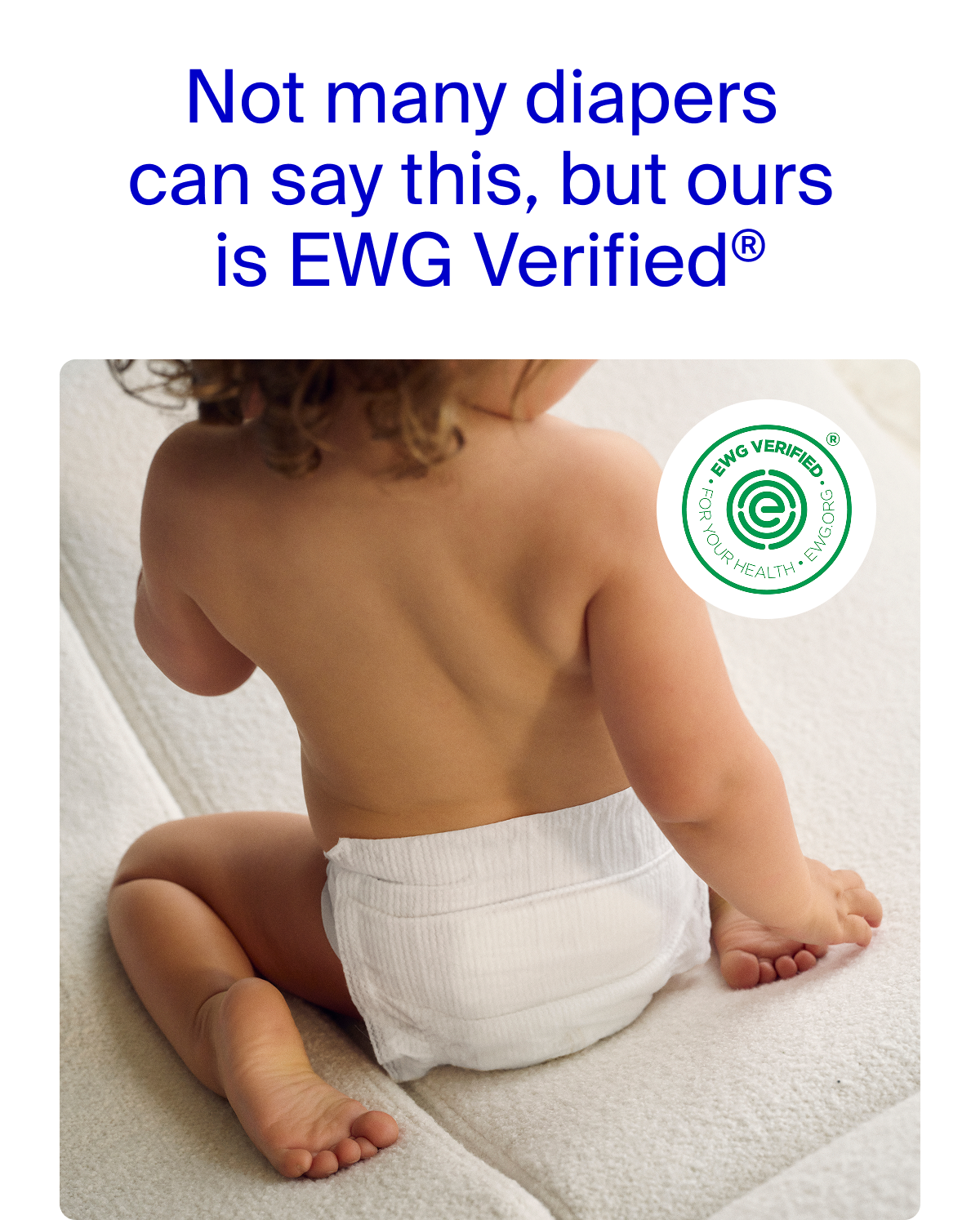 Not many diapers can say this, but ours is EWG Verified