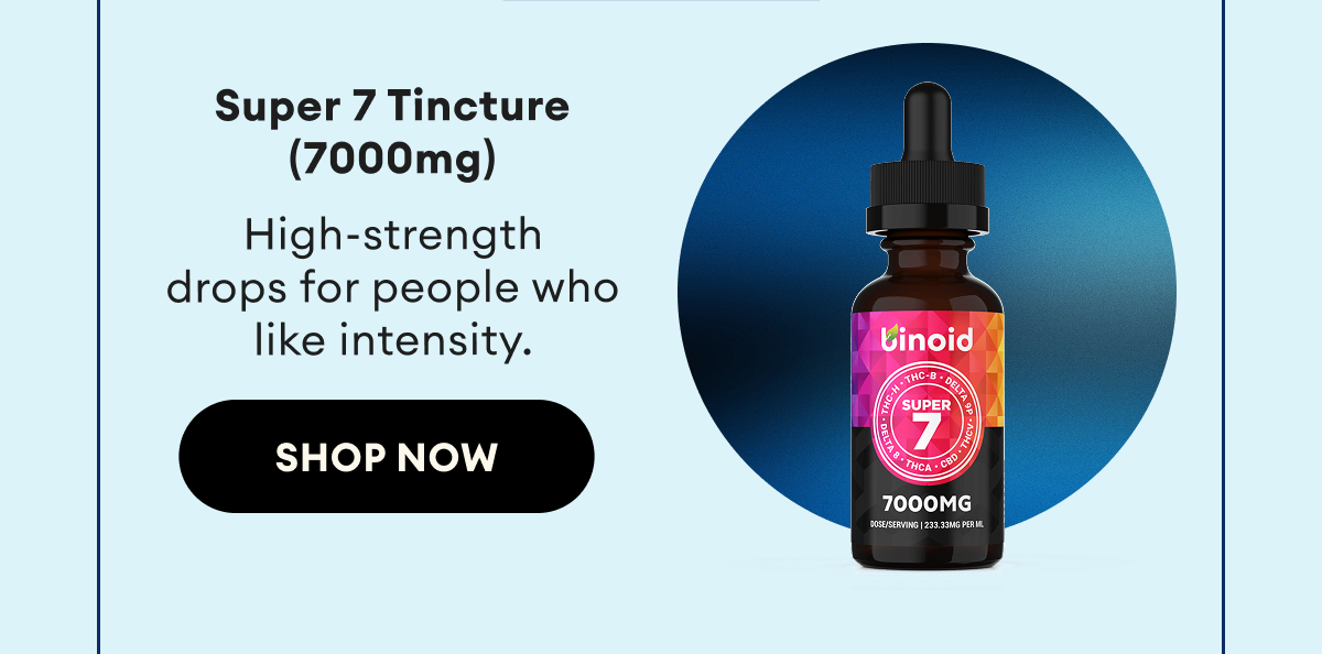 Super 7 Tincture (7000mg) | High-strength drops for people who like intensity. | Shop Now