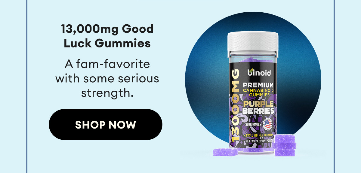 13,000mg Good  Luck Gummies | A fam-favorite  with some serious strength. | Shop Now