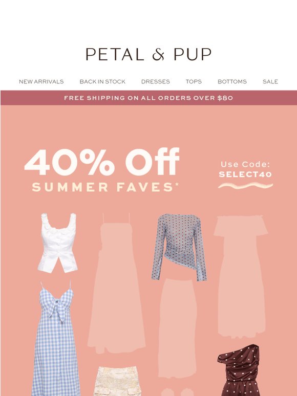 —, 40% OFF YOUR SUMMER FAVES