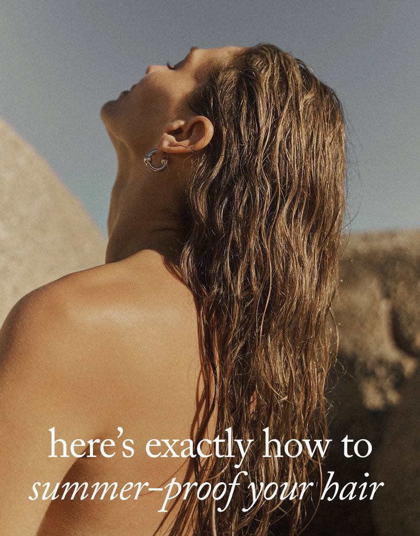 Here’s Exactly How to Summer-Proof Your Hair 