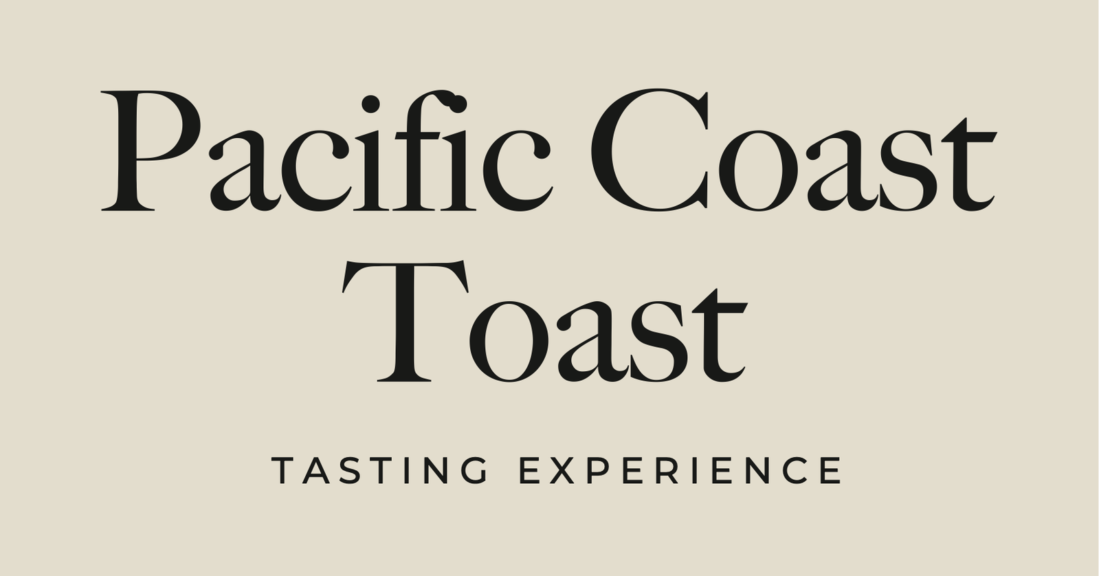 Pacific Coast Toast Tasting Experience