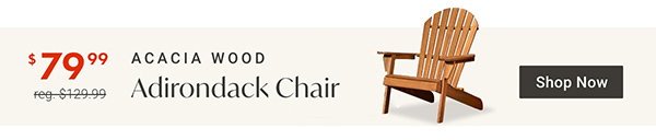 $79.99 Adirondack Chair | Shop the Deal >