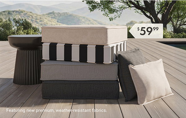 Featuring new premium, weather-resistant fabrics.