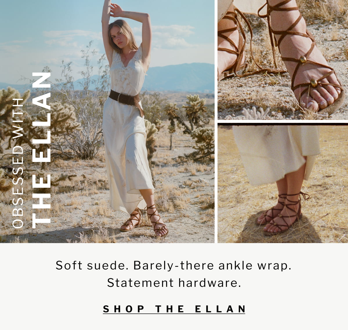 obsessed with THE ELLAN Soft suede. Barely-there ankle wrap. Statement hardware. SHOP the ELLAN