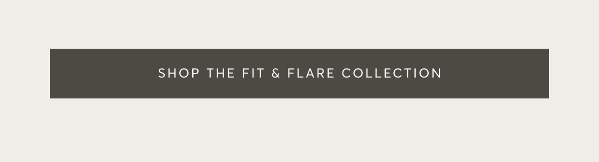 Shop The Fits and Flare Collection