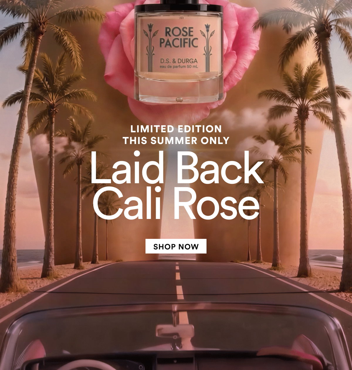 Limited Edition this Summer Only. Laid Back Cali Rose. Shop now