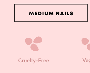 Button labeled “Medium Nails” above minimal icons and descriptors, including "Non-Cruelty."