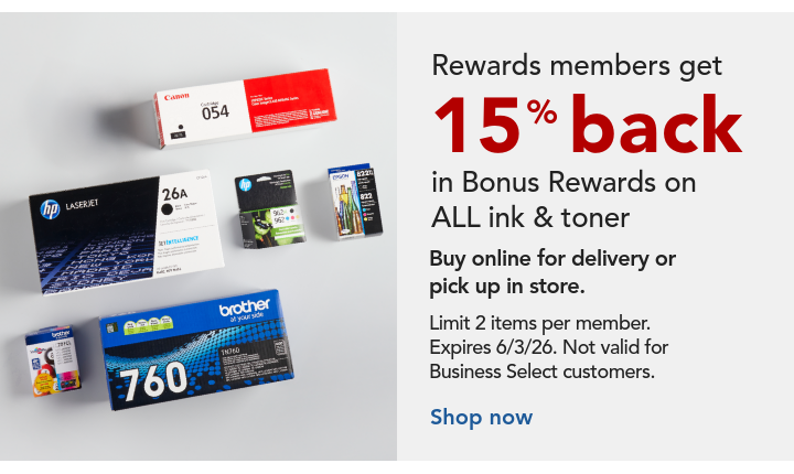 rewards members get 15% back in bonus rewards on all ink and toner