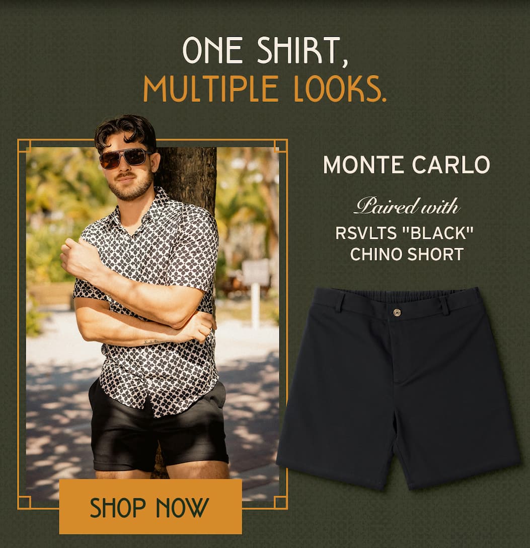 One Shirt. Multiple Looks. Monte Carlo Paired with RSVLTS Black Chino Short