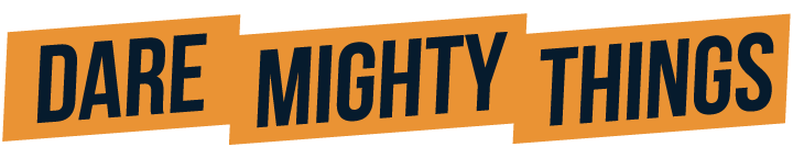Dare Mighty Things