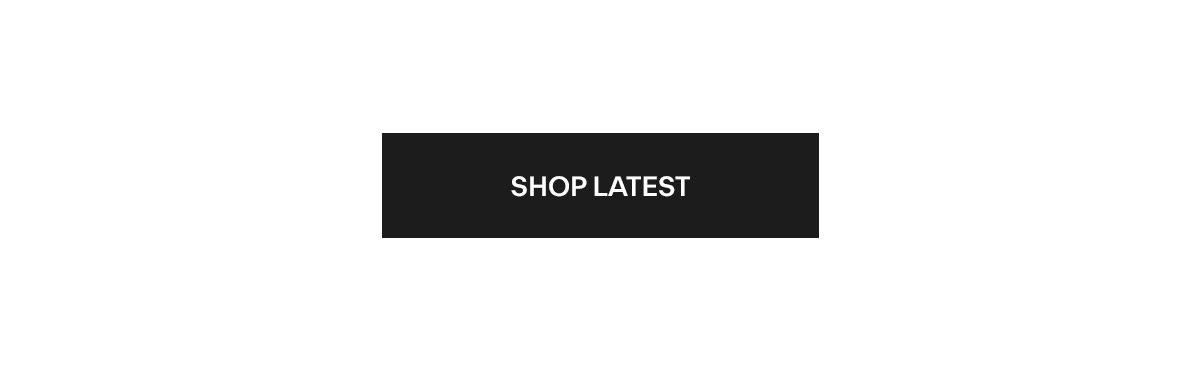 Shop Latest