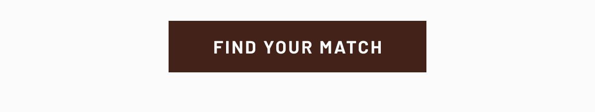 FIND YOUR MATCH