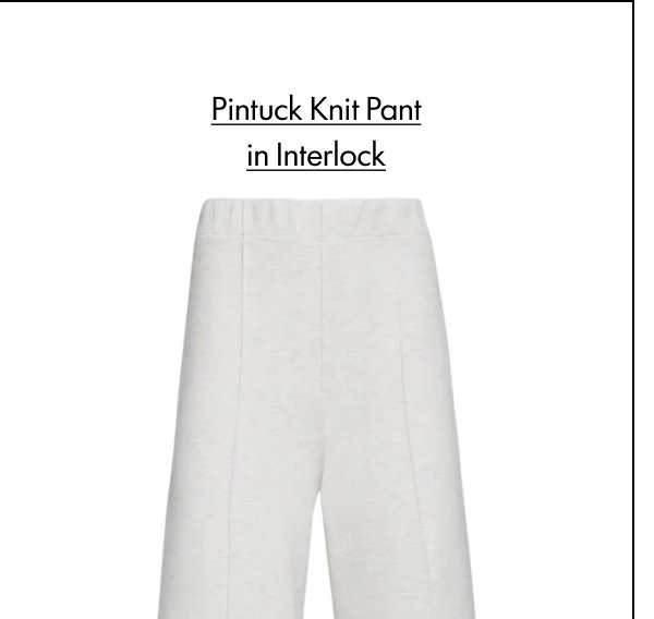 Pintuck Knit Pant in Interlock