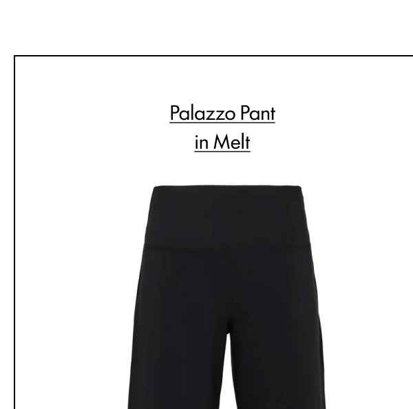 Palazzo Pant in Melt