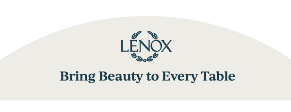 LENOX  Bring Beauty to Every Table