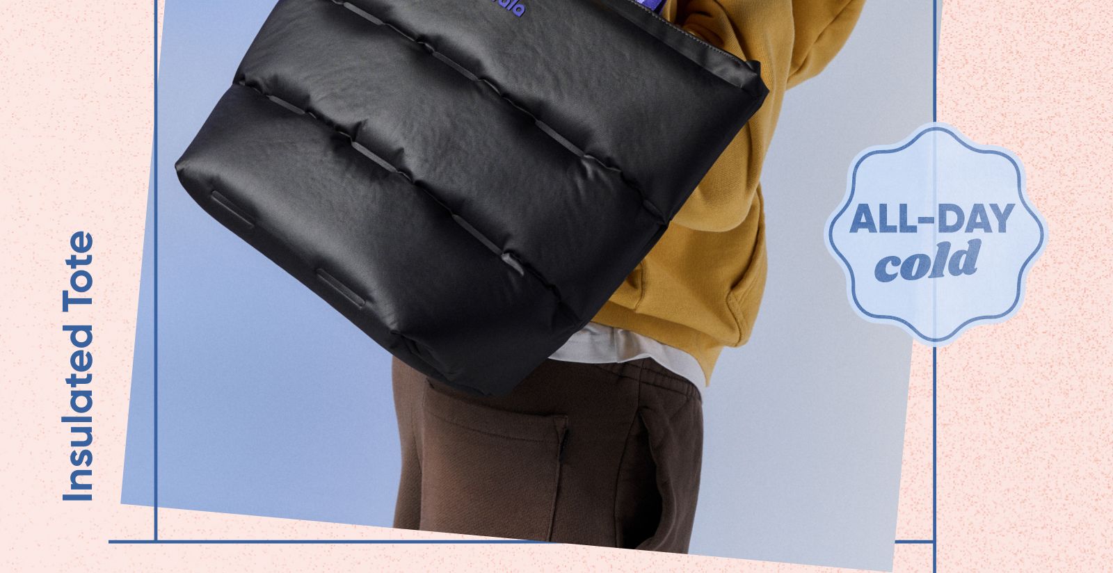 Insulated Tote. All-day cold.