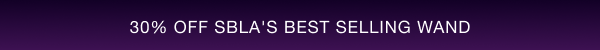 30% OFF SBLA'S BEST SELLING WAND