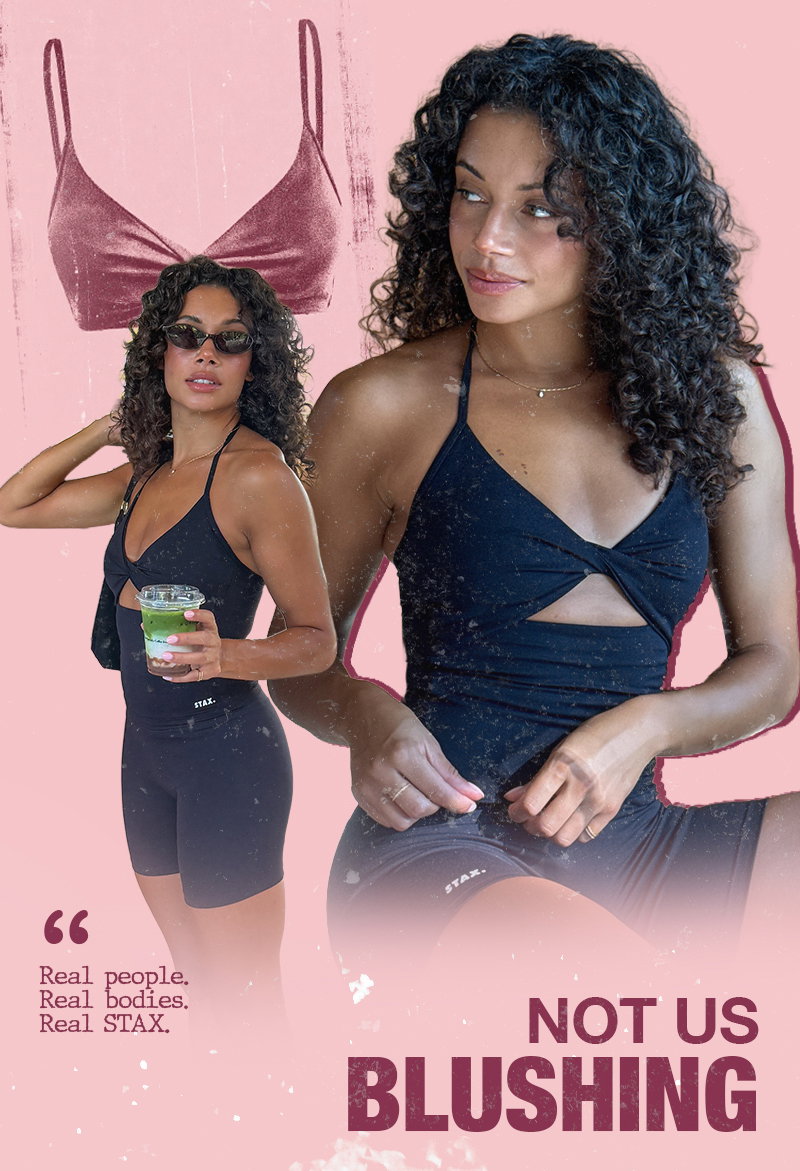 Real people. Real bodies. Real STAX. - Not us blushing