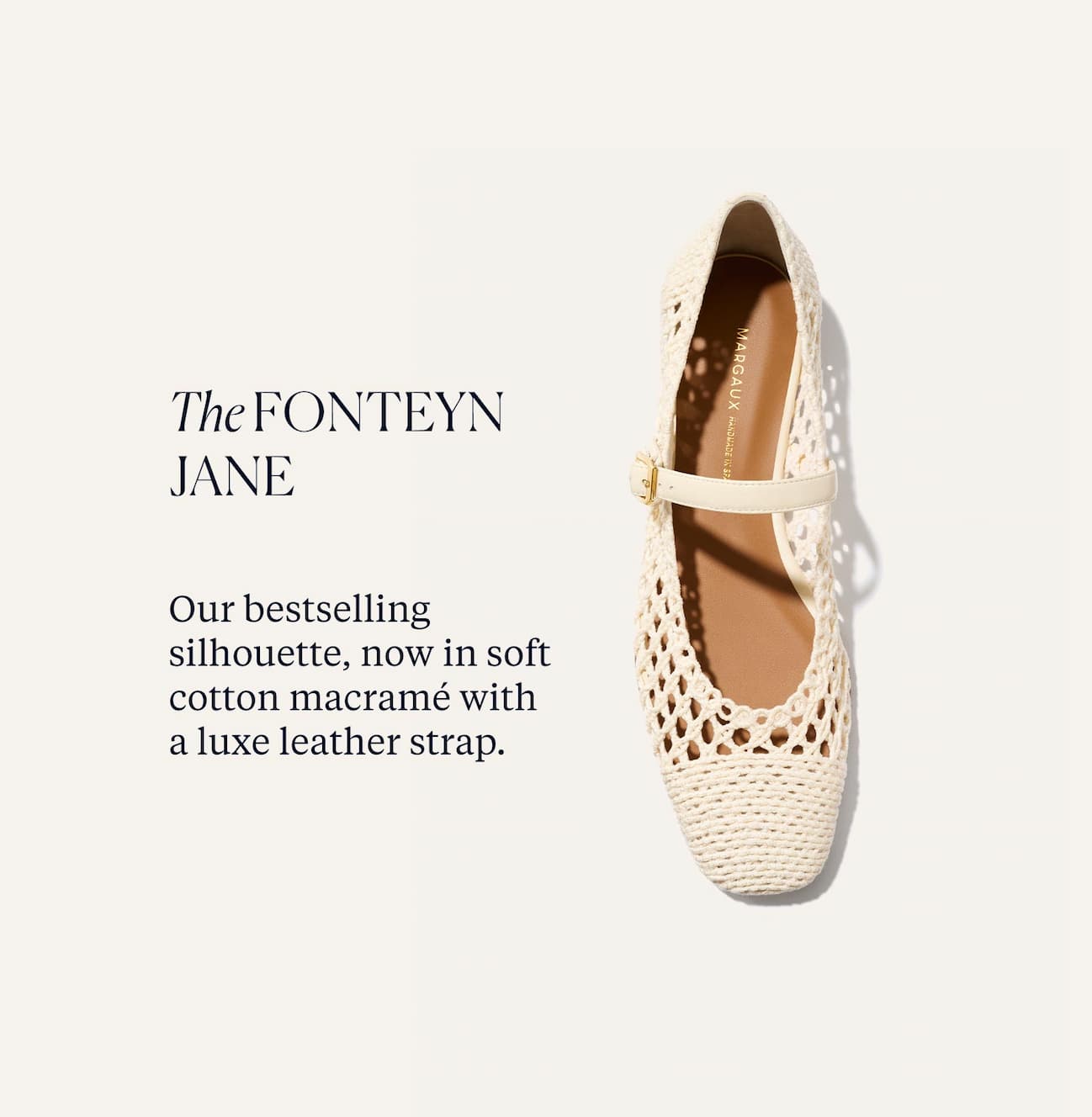 The Fonteyn Jane. Our bestselling silhouette, now in soft cotton macrame with a luxe leather strap.