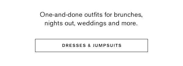 One-and-done outfits for brunches, nights out, weddings and more.