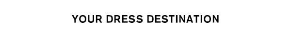 Your Dress Destination