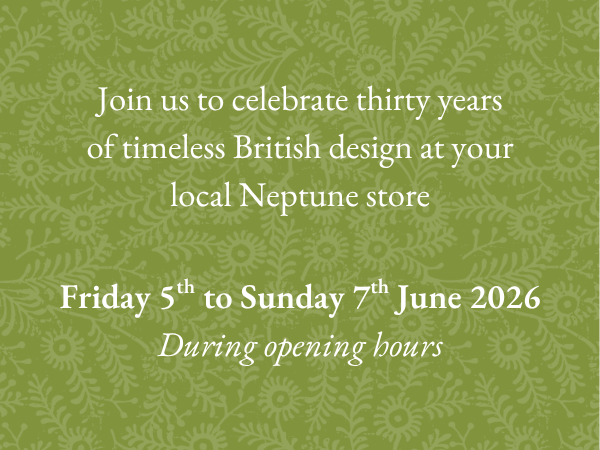 Join us to celebrate thirty years of timeless British design at your local Neptune store. Friday 5th to Sunday 7th June 2026, during opening hours