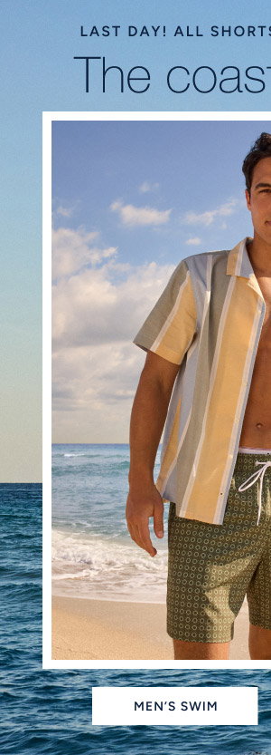 Last day! All shorts & swim from $24.99. Shop men's swim