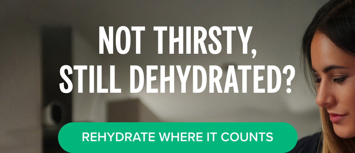 Not thirsty, still dehydrated?