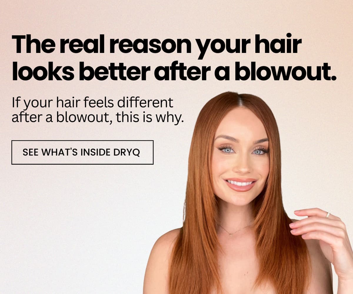The real reason your hair looks better after a blowout. If your hair feels different after a blowout, this is why. See what's inside DryQ.