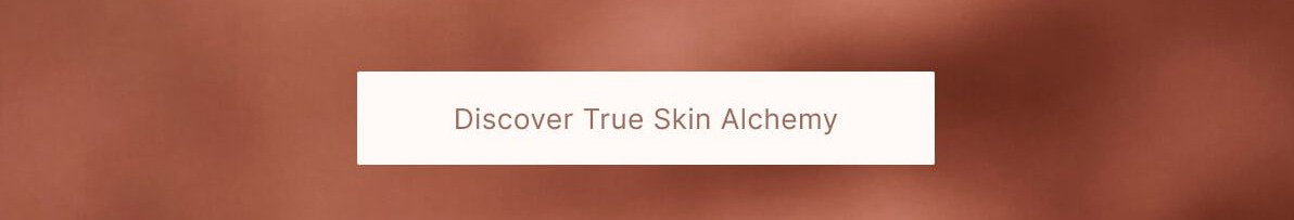 Discover True Skin Alchemy