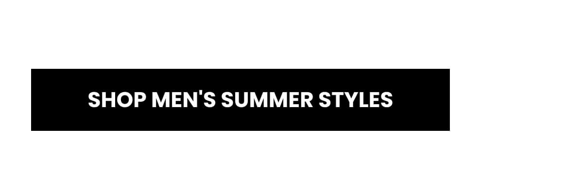 [SHOP MEN'S SUMMER STYLES]