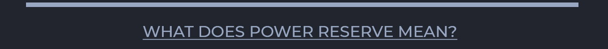 What does power reserve mean