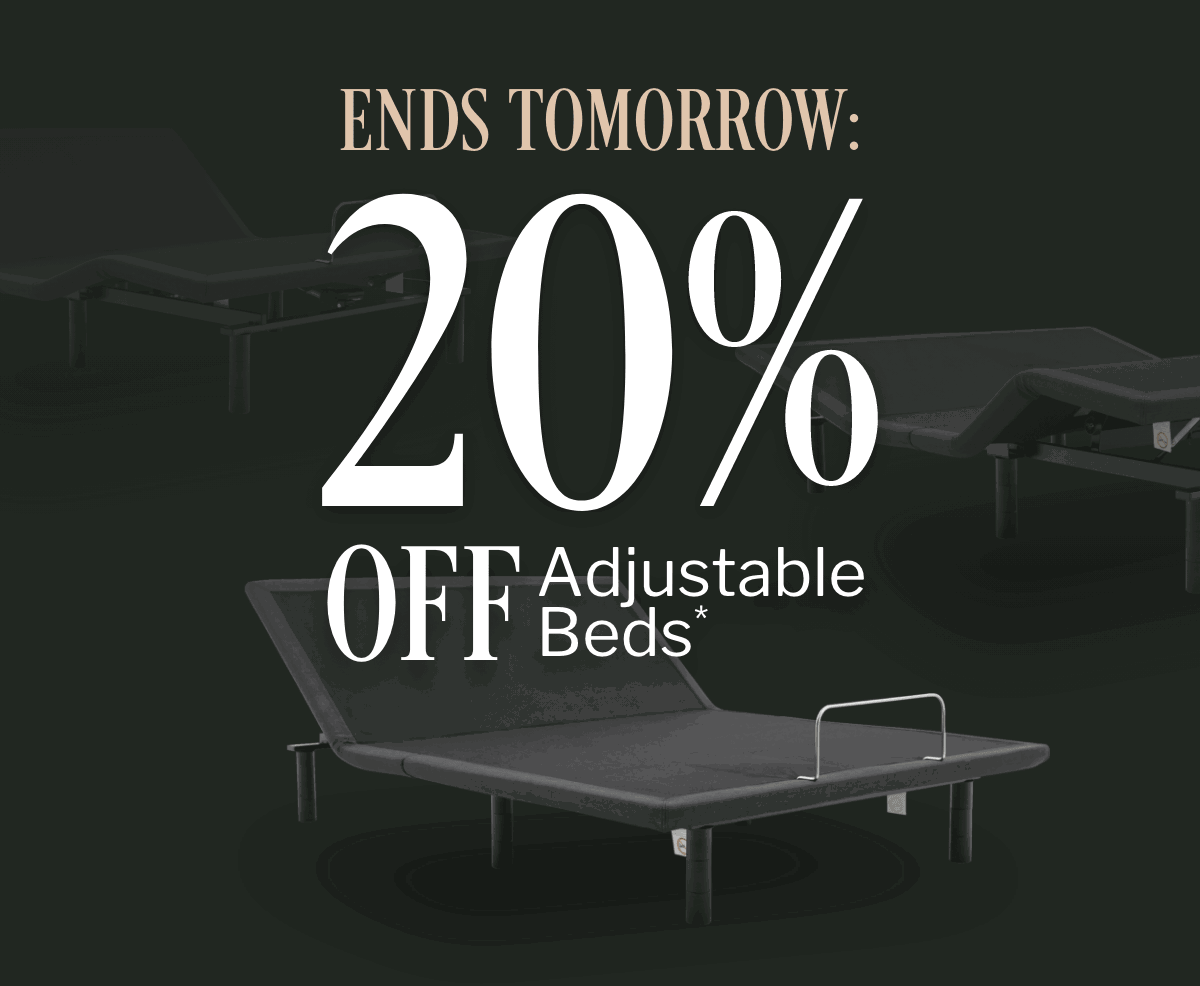 Ends Tomorrow: 20% OFF Adjustable Beds*