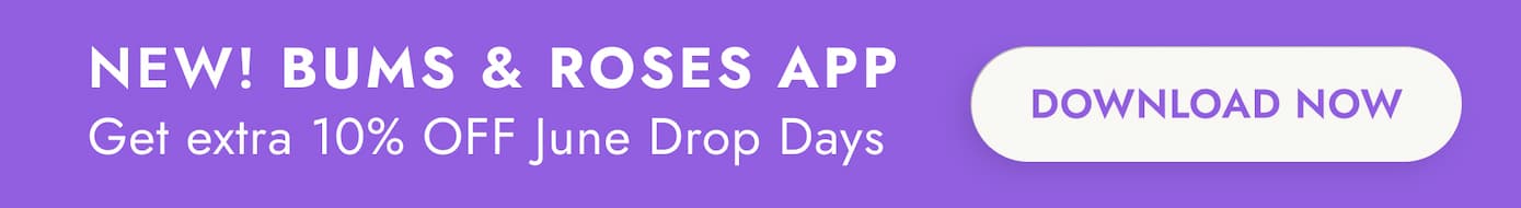 introducing: the bums & roses app. download today to save extra 10% on all june drop days