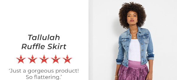 Tallulah Ruffle Skirt - ‘Just a gorgeous product! So flattering.’ - Stacey