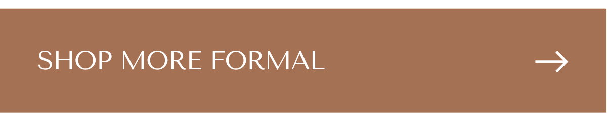 SHOP MORE FORMAL