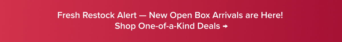 Fresh Restock Alert — New Open Box Arrivals are Here!  Shop One-of-a-Kind Deals →