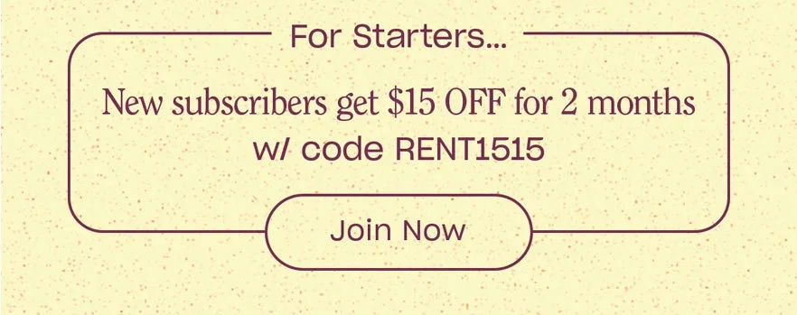 Get $15 off 2 months with code RENT1515. Join Now.